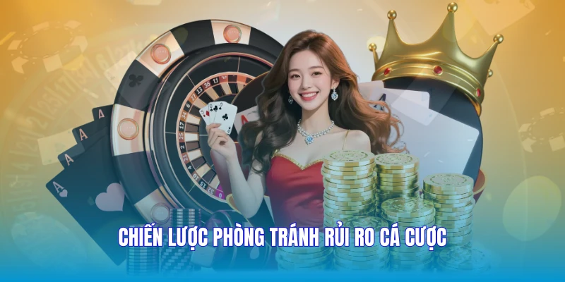 Chiến lược phòng tránh rủi ro cá cược