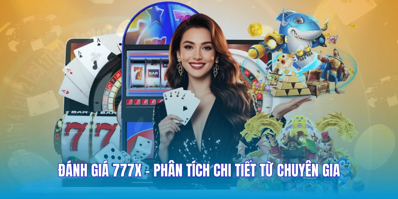 Đánh Giá 777X - Phân Tích Chi Tiết Từ Chuyên Gia