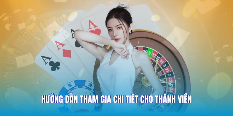 Hướng dẫn tham gia chi tiết cho thành viên