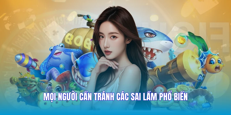 Mọi người cần tránh các sai lầm phổ biến