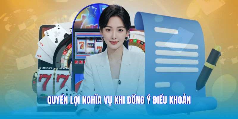 Quyền lợi nghĩa vụ khi đồng ý điều khoản